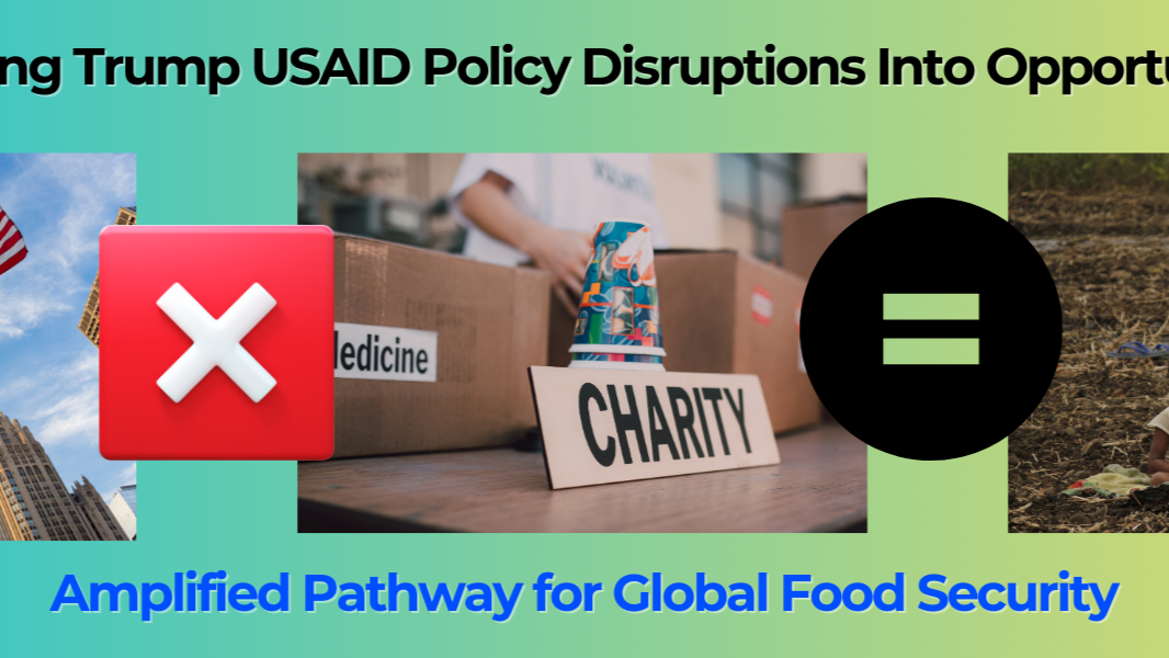 Policy Shifts in U.S. Foreign Aid: Challenges and Opportunities for Global Food Security